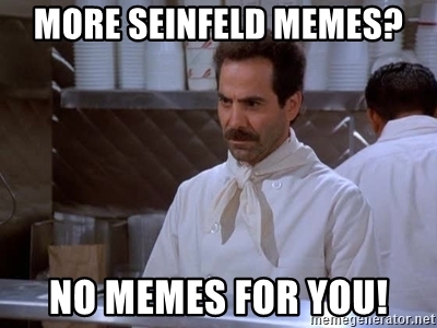 more-seinfeld-memes-no-memes-for-you.jpg