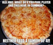 old-joke-what-do-a-pro-pool-player-and-this-have-in-common-neither-feed-a-family-of-4.jpg