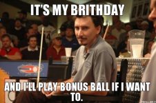 its-my-brithday-and-ill-play-bonus-ball-if-i-want-to.jpg