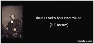 quote-there-s-a-sucker-born-every-minute-p-t-barnum-303184.jpg