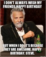 i-dont-always-wish-my-friends-happy-birthday-but-when-i-do-its-because-they-are-awesome-happy-bi.jpg