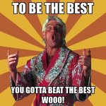 to-be-the-best-you-gotta-beat-the-best-wooo.jpg