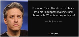 quote-you-re-on-cnn-the-show-that-leads-into-me-is-puppets-making-crank-phone-calls-what-is-jon-.jpg