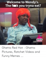 welcome-to-wendys-the-f-k-you-tryna-eat-ghetto-52693642.png
