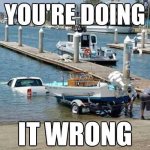 doing it wrong.jpg