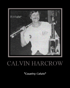 Calvin Harcrow 1985 & 1986 Texas 8-Ball State Champion, Waco,TX., 1986 Texas 9-Ball State Champion! Austin,TX.